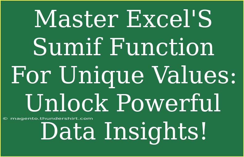 Master Excel'S Sumif Function For Unique Values: Unlock Powerful Data Insights!