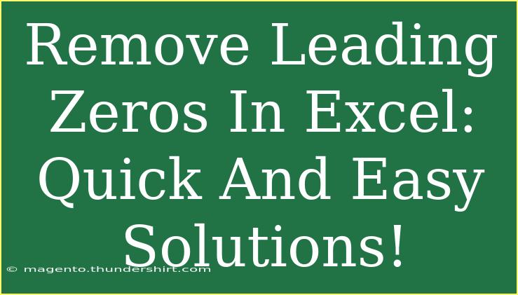 Remove Leading Zeros In Excel: Quick And Easy Solutions!