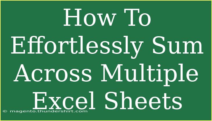 How To Effortlessly Sum Across Multiple Excel Sheets