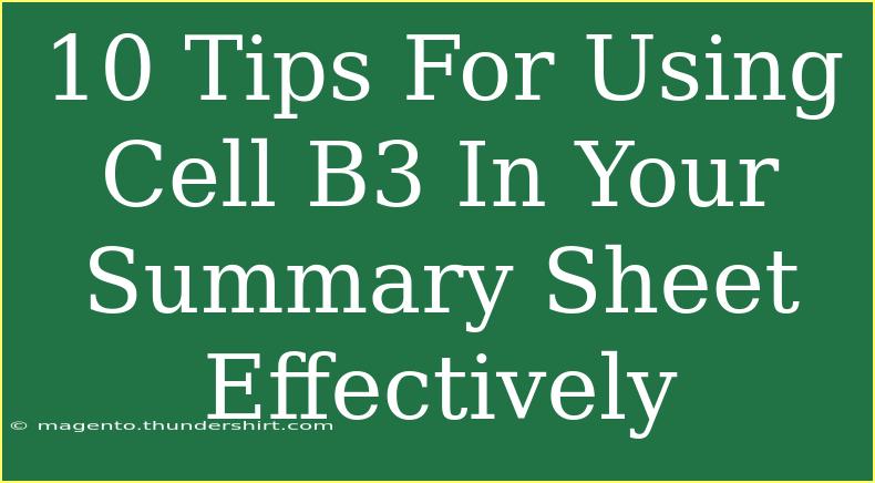 10 Tips For Using Cell B3 In Your Summary Sheet Effectively