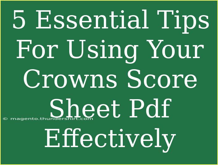 5 Essential Tips For Using Your Crowns Score Sheet Pdf Effectively