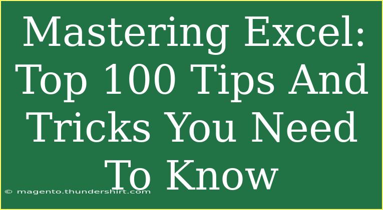 Mastering Excel: Top 100 Tips And Tricks You Need To Know