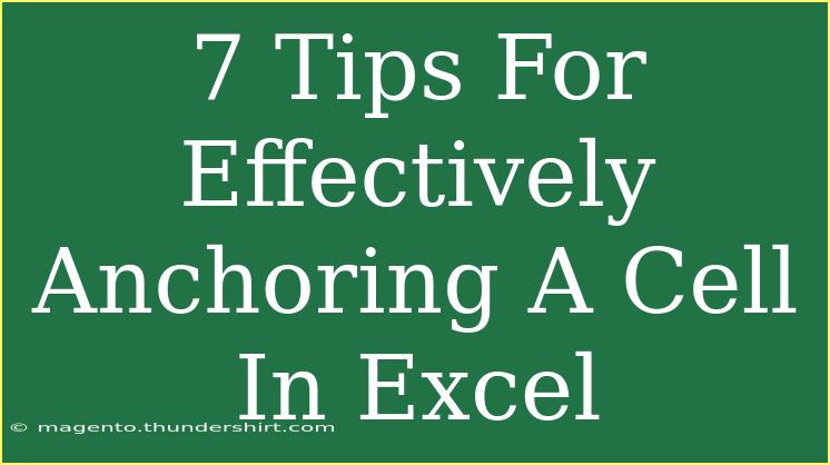 7 Tips For Effectively Anchoring A Cell In Excel