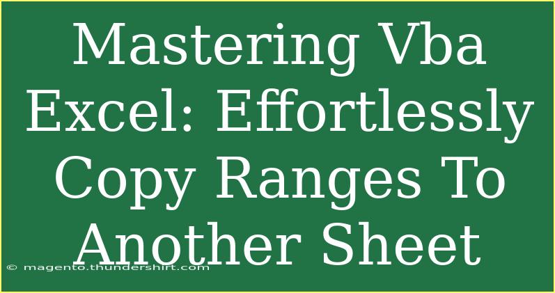 Mastering Vba Excel: Effortlessly Copy Ranges To Another Sheet