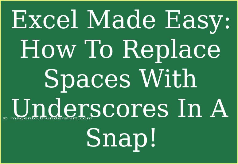 Excel Made Easy: How To Replace Spaces With Underscores In A Snap!