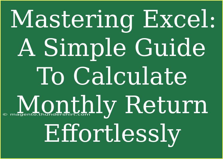 Mastering Excel: A Simple Guide To Calculate Monthly Return Effortlessly