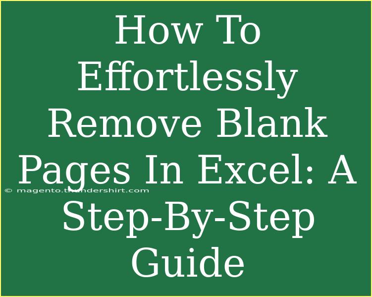 How To Effortlessly Remove Blank Pages In Excel: A Step-By-Step Guide