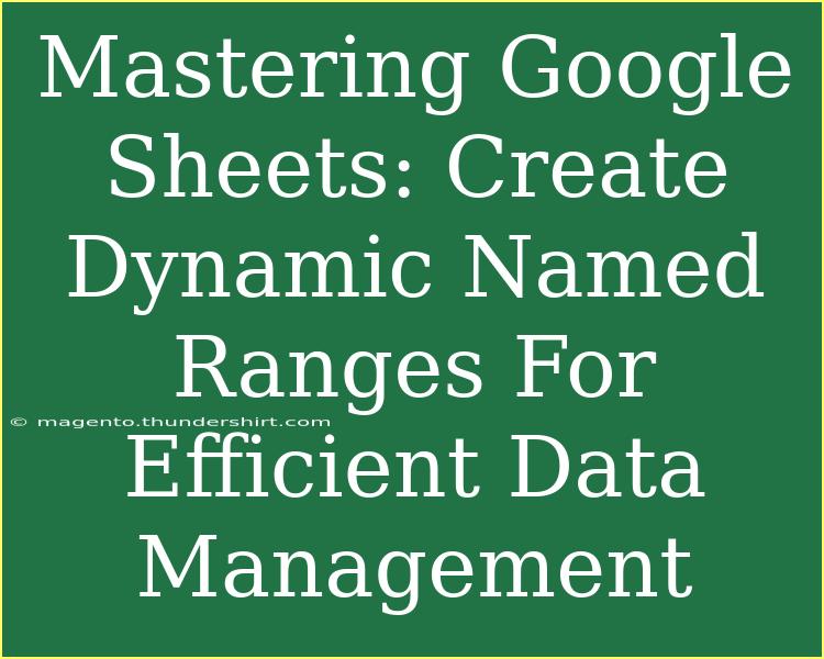 Mastering Google Sheets: Create Dynamic Named Ranges For Efficient Data Management