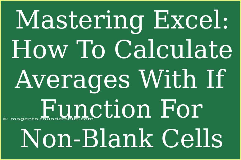 Mastering Excel: How To Calculate Averages With If Function For Non-Blank Cells