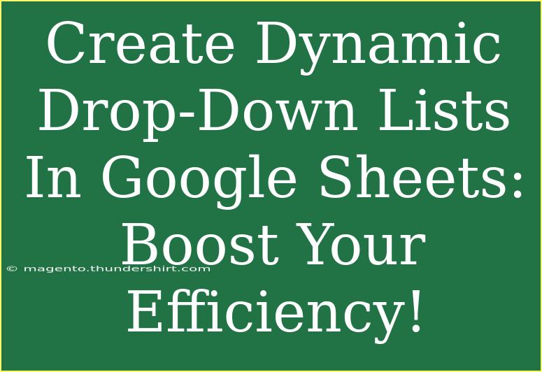 Create Dynamic Drop-Down Lists In Google Sheets: Boost Your Efficiency!