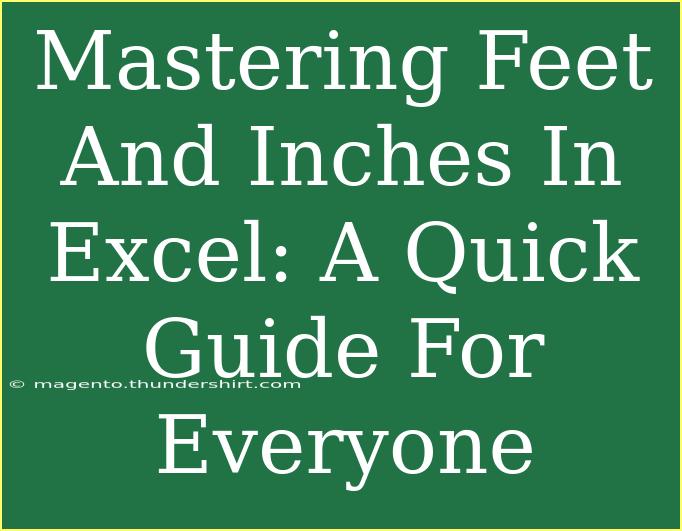 Mastering Feet And Inches In Excel: A Quick Guide For Everyone