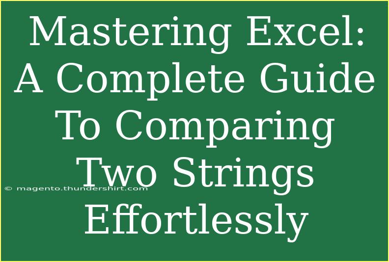 Mastering Excel: A Complete Guide To Comparing Two Strings Effortlessly