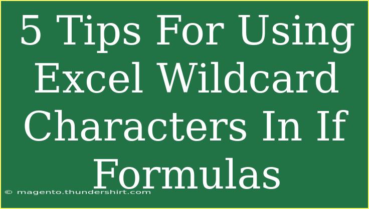 5 Tips For Using Excel Wildcard Characters In If Formulas