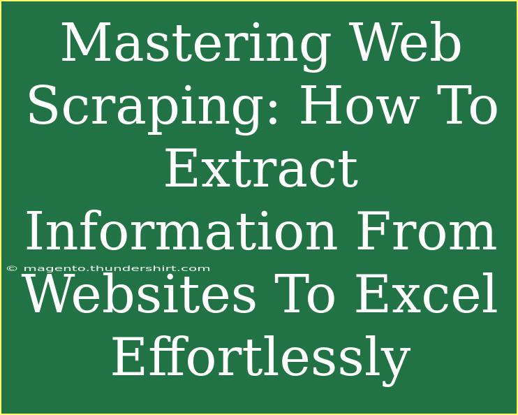 Mastering Web Scraping: How To Extract Information From Websites To Excel Effortlessly