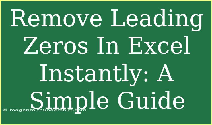 Remove Leading Zeros In Excel Instantly: A Simple Guide