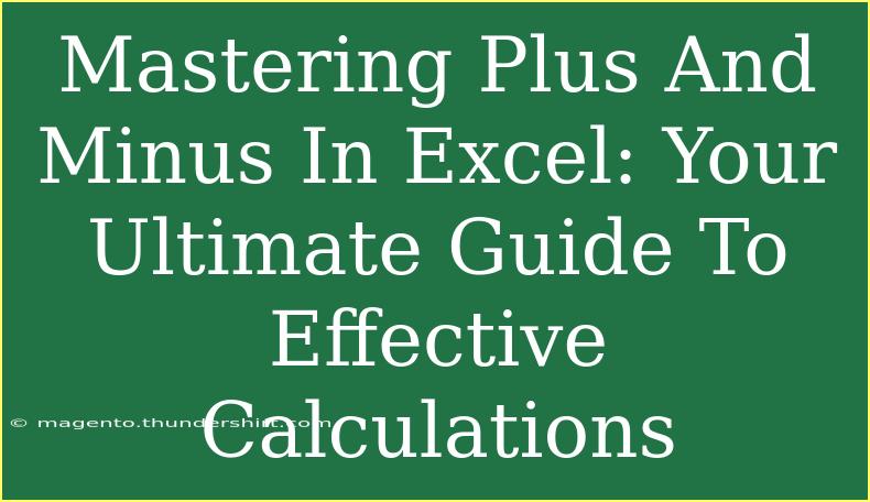 Mastering Plus And Minus In Excel: Your Ultimate Guide To Effective Calculations