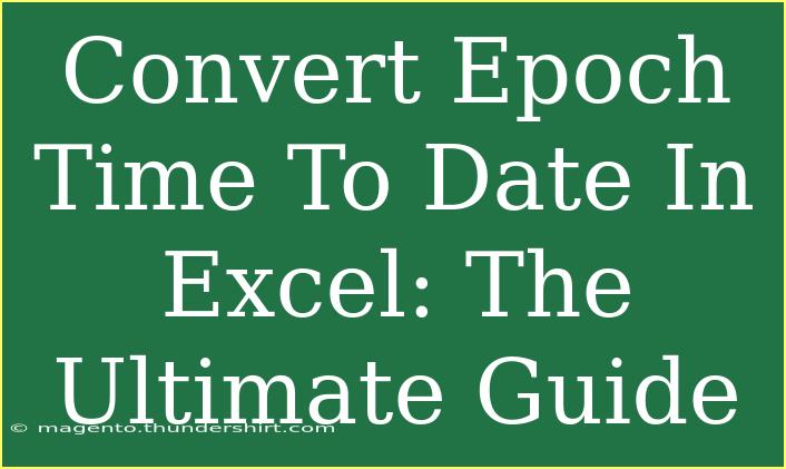 Convert Epoch Time To Date In Excel: The Ultimate Guide