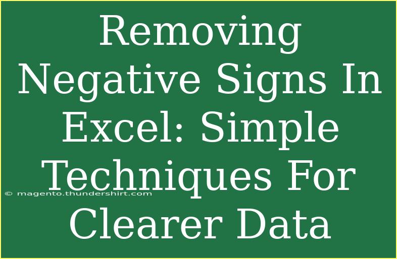 Removing Negative Signs In Excel: Simple Techniques For Clearer Data