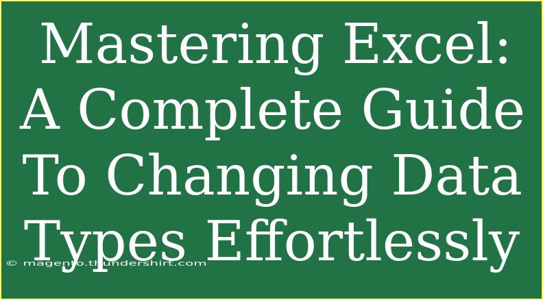 Mastering Excel: A Complete Guide To Changing Data Types Effortlessly