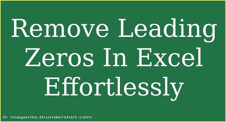 Remove Leading Zeros In Excel Effortlessly