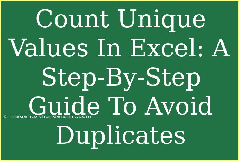 Count Unique Values In Excel: A Step-By-Step Guide To Avoid Duplicates