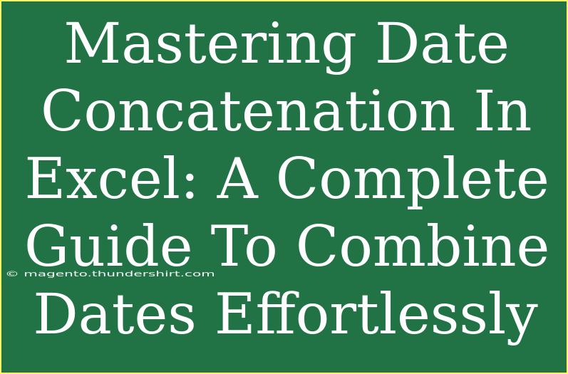 Mastering Date Concatenation In Excel: A Complete Guide To Combine Dates Effortlessly