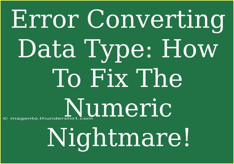 Error Converting Data Type: How To Fix The Numeric Nightmare!