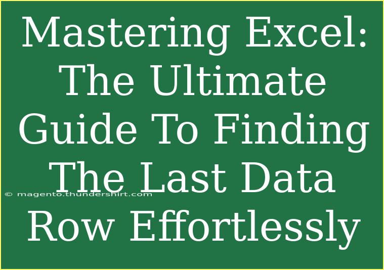 Mastering Excel: The Ultimate Guide To Finding The Last Data Row Effortlessly