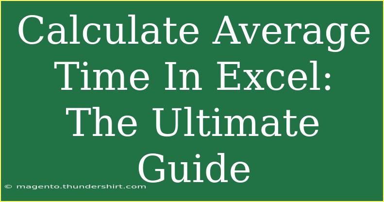 Calculate Average Time In Excel: The Ultimate Guide