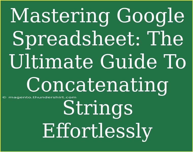 Mastering Google Spreadsheet: The Ultimate Guide To Concatenating Strings Effortlessly