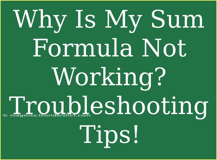 Why Is My Sum Formula Not Working? Troubleshooting Tips!