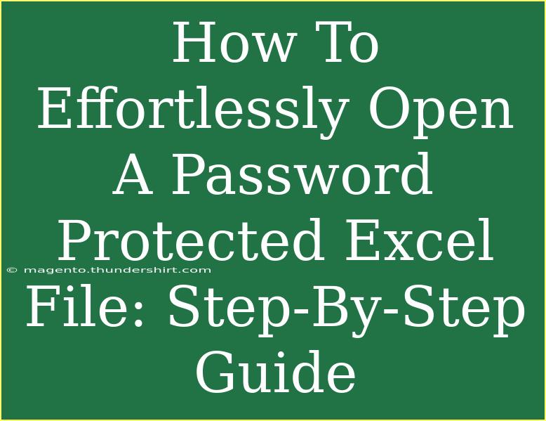 How To Effortlessly Open A Password Protected Excel File: Step-By-Step Guide