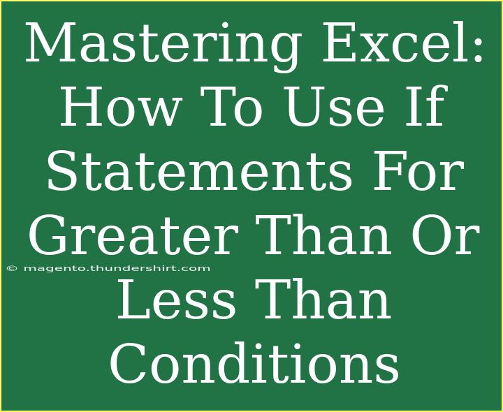 Mastering Excel: How To Use If Statements For Greater Than Or Less Than Conditions