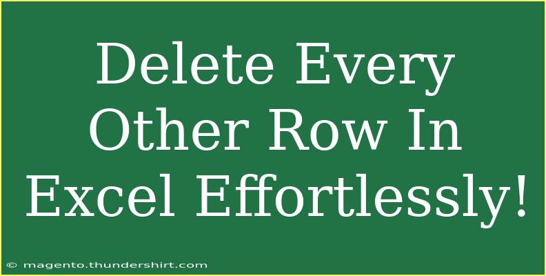 Delete Every Other Row In Excel Effortlessly!