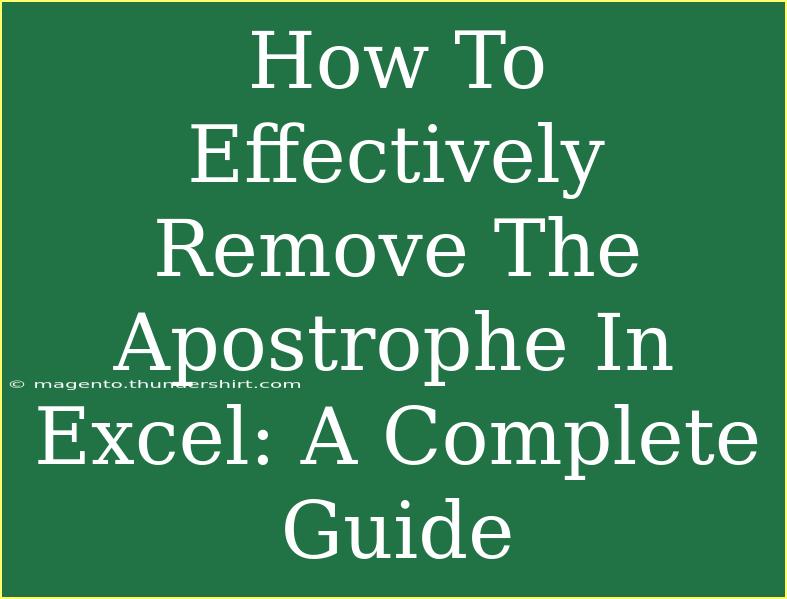 How To Effectively Remove The Apostrophe In Excel: A Complete Guide