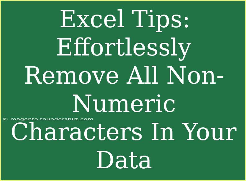 Excel Tips: Effortlessly Remove All Non-Numeric Characters In Your Data