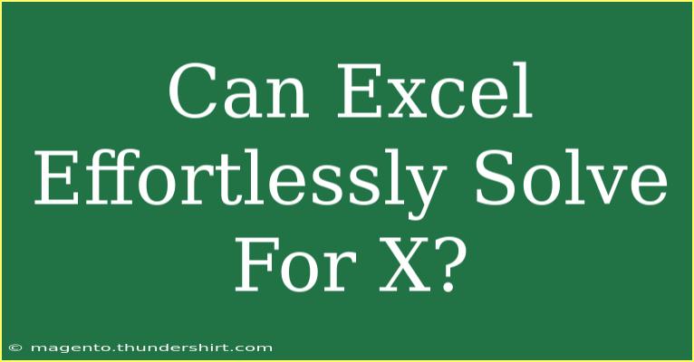 Can Excel Effortlessly Solve For X?