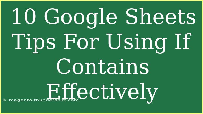 10 Google Sheets Tips For Using If Contains Effectively