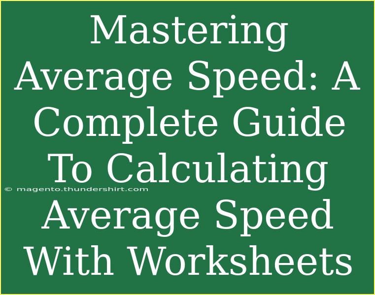 Mastering Average Speed: A Complete Guide To Calculating Average Speed With Worksheets