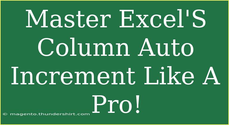 Master Excel'S Column Auto Increment Like A Pro!