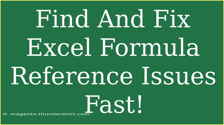 Find And Fix Excel Formula Reference Issues Fast!