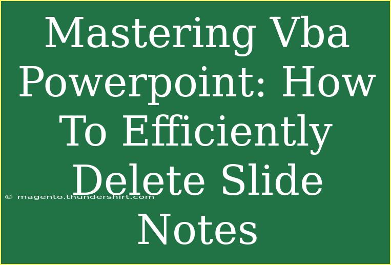 Mastering Vba Powerpoint: How To Efficiently Delete Slide Notes