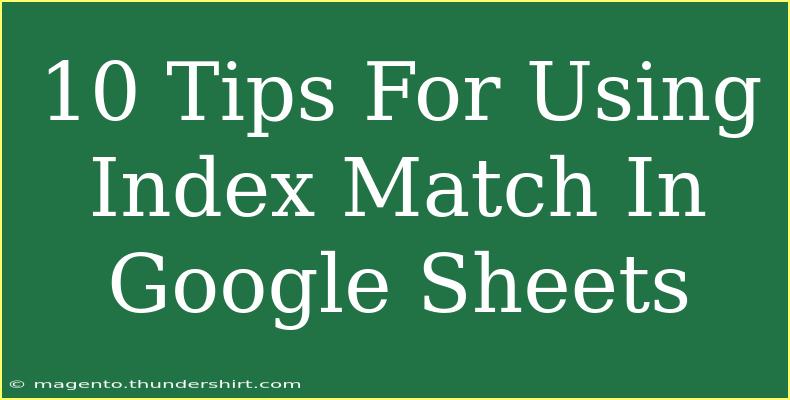 10 Tips For Using Index Match In Google Sheets