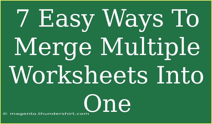 7 Easy Ways To Merge Multiple Worksheets Into One