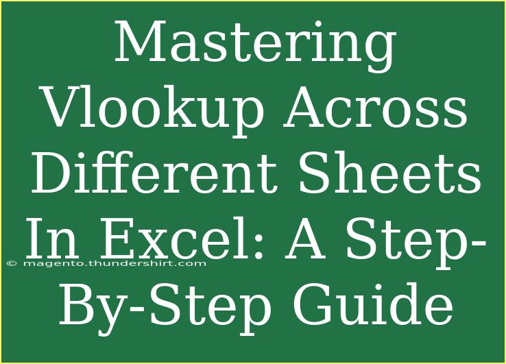 Mastering Vlookup Across Different Sheets In Excel: A Step-By-Step Guide