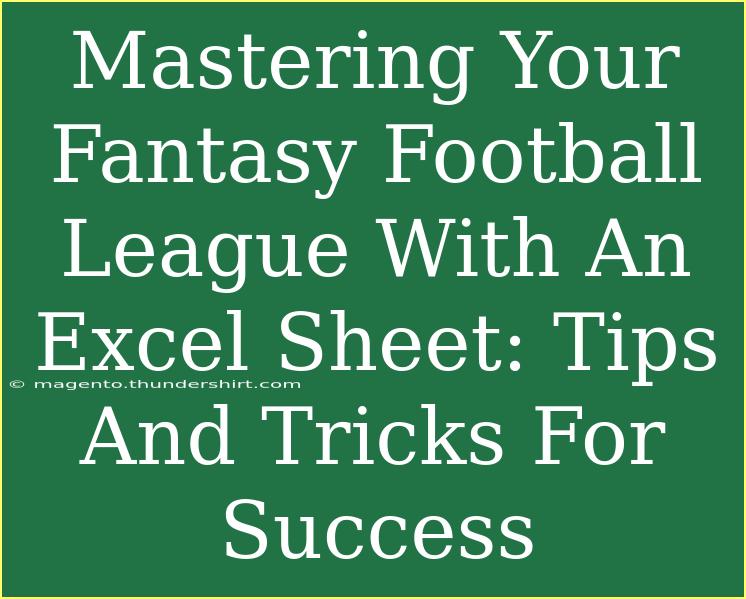 Mastering Your Fantasy Football League With An Excel Sheet: Tips And Tricks For Success