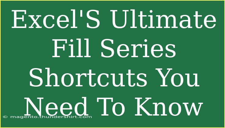 Excel'S Ultimate Fill Series Shortcuts You Need To Know