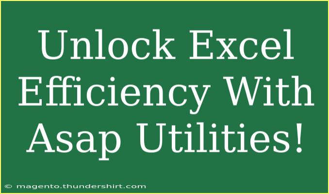 Unlock Excel Efficiency With Asap Utilities!