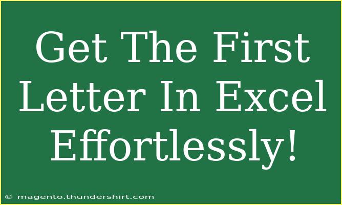 Get The First Letter In Excel Effortlessly!