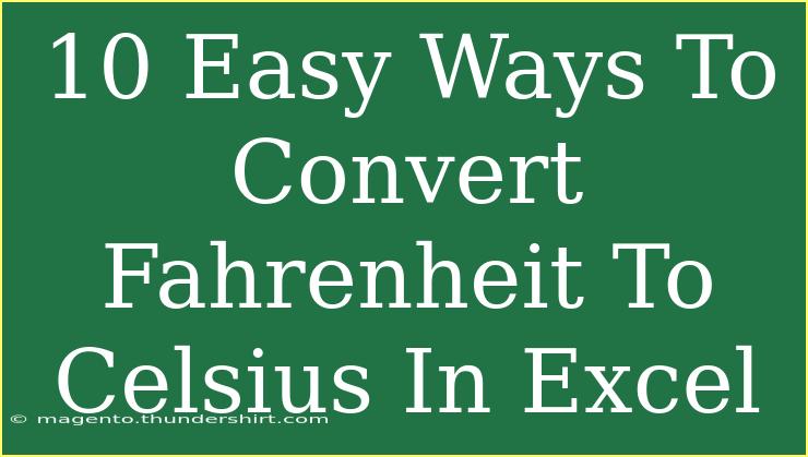 10 Easy Ways To Convert Fahrenheit To Celsius In Excel